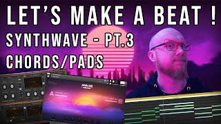 Let's Make a Beat ! - Synthwave - Pt 3 - Chords/Pads