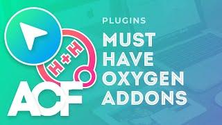 Must Have Oxygen Builder Addons