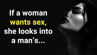 If a woman wants sex, she looks into a man's... Psychology Facts. Wise Thoughts