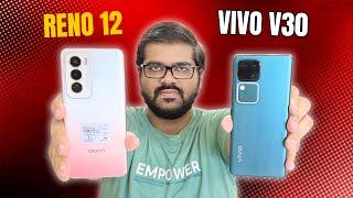 Oppo Reno 12 Vs Vivo V30 *Full Comparison*  Don't Waste Money? 