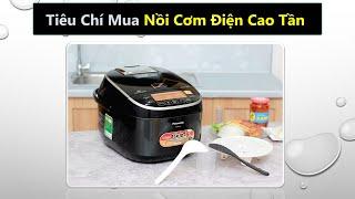 Tiêu chí chọn mua nồi cơm điện cao tần loại nào tốt nhất