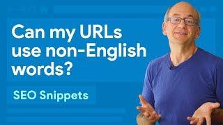 Can my URLs use non-English words? - SEO Snippets
