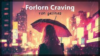 Ron Gelinas - Forlorn Craving - Royalty Free Lo-Fi Hip Hop  [OFFICIAL VIDEO]