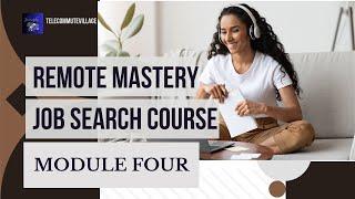 FREE COURSE: How To Find A Remote (Work From Home) Job Course *Module Four*