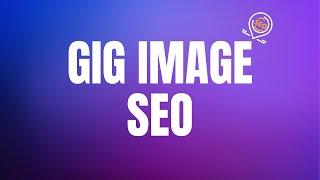 Class 07: Fiverr Gig Image SEO: How to Rank Higher and Get More Clicks