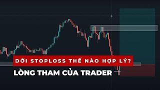 #38. Dời STOPLOSS thế nào hợp lý?  & LÒNG THAM của Trader