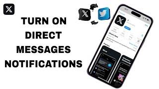 How To Turn On Direct Messages Notifications On X Twitter App