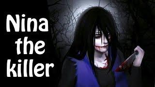 Creepypasta - Nina the killer \ крипипаста - Нина убийца