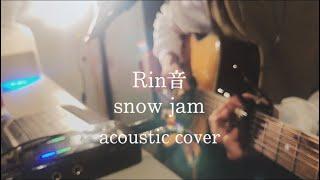 【 Rin音 / snow jam】 弾き語り cover  パンhiro