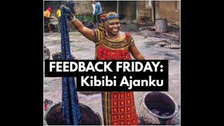 Feedback Friday: Kibibi Ajanku