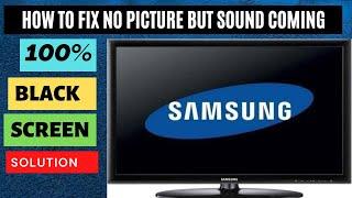 FIX SAMSUNG SMART TV NO PICTURE BUT SOUND COMING, 100% [Solved]