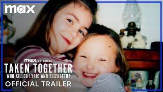 Taken Together: Who Killed Lyric and Elizabeth? | Official Trailer | Max