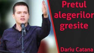 Dariu Catana - Pretul alegerilor gresite | predici 2020