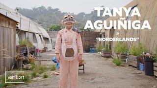 Tanya Aguiñiga in "Borderlands" - Extended Segment | Art21