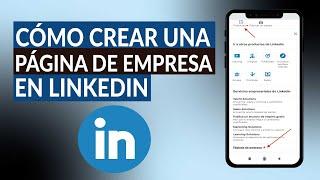 Cómo crear y gestionar una página o perfil de empresa en LINKEDIN