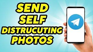 How to Send Self Destructing Photo in Telegram - Send Disappearing Photos on Telegram