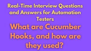 What are Cucumber Hooks, and how are they used? | SDET Automation Testing Interview Question Answer