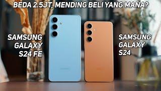 Samsung S24 FE vs S24 | Beda 3 JT Mending Mana?