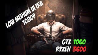 PUBG - GTX 1060 6GB & Ryzen 5 3600 & Low - Medium - Ultra 1080p