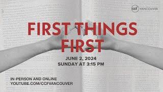 (June 2, 2024) CCF Vancouver Live Worship Service | First Things First