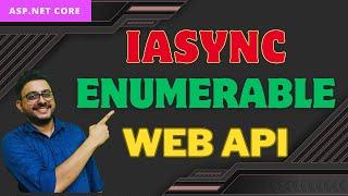 ASP.NET Core IAsyncEnumerable Web API