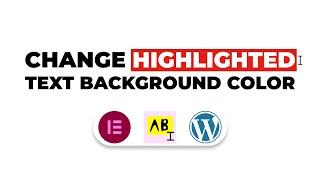 Change highlight color in WordPress & Elementor - Change selected text & background color