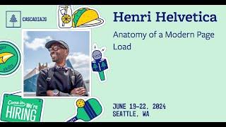 Anatomy of a Modern Page Load | Henri Helvetica | CascadiaJS 2024