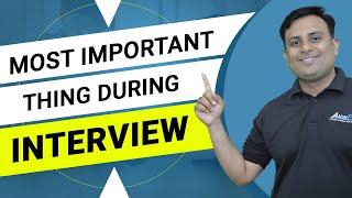 Most important thing during interview