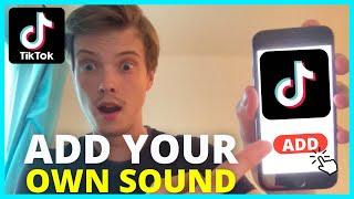 How To Add Your Own Sound On TikTok (EASY 2024)