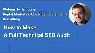 How to Make a Full Technical SEO Audit by Ian Lurie