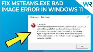 How to fix msteams.exe Bad Image Teams error in Windows 11