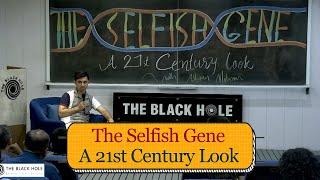 The Selfish Gene: A 21st Century Look | Ashjay Mohsin