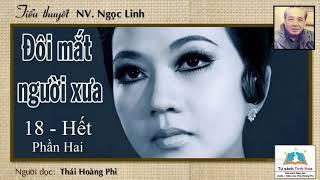 ĐÔI MẮT NGƯỜI XƯA. Tập 18 phần hai - Hết. Tác giả: NV. Ngọc Linh. Người đọc: Thái Hoàng Phi