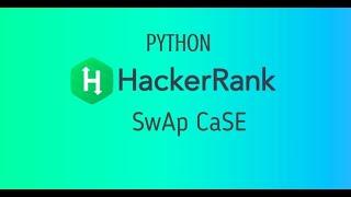 HackerRank  sWAP cASE Solution | HackerRank Python solution #1