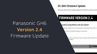 Firmware Version 2.4 Overview for the Panasonic GH6 | Lumix GH6 Firmware Update Version 2.4