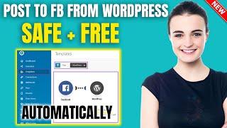 How to Automatically Post to Facebook From WordPress 2024