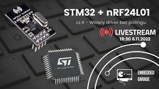 [Live] STM32 + nRF24L01 - cz.4 Własny driver bez pollingu - architektura i programowanie