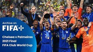 Chelsea v Palmeiras | FIFA Club World Cup 2021 | Final | Full Match