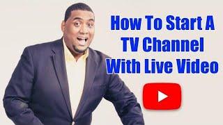 How To Start A TV Channel with Live Streaming, Facebook YouTube LIVE
