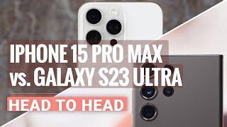 Apple iPhone 15 Pro Max vs. Samsung Galaxy S23 Ultra