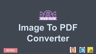 How to make image to pdf converter using HTML CSS and JavaScript | Intro