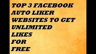 Top 3 Facebook Auto Liker Websites To Get Unlimited Likes For Free-How To Get Free Facebook likes