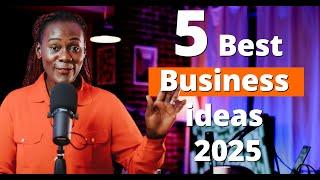 5 Business Ideas That Will Make You Rich in 2025