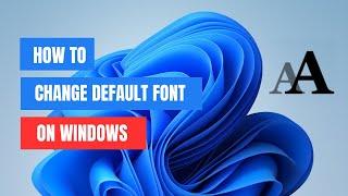 How to Change Default System Font in Windows 11/10 (2024)