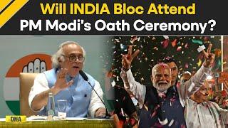 PM Modi Oath Ceremony Updates: INDIA Bloc Not Invited? Congress' Jairam Ramesh Reacts | NDA | BJP