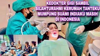 KE DOKTER GIGI SAMBIL SILAHTURAHMI KERUMAH TANTEKU MUMPUNG SUAMI INDIAKU MASIH DI INDONESIA