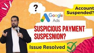  Google Ads Account Suspended 2024? Suspicious Payments Billing Issue Explained! ️