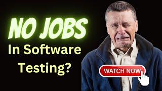 No Jobs in Software Testing? QA Market Scenario.