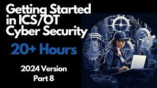 Getting Started in ICS/OT Cyber Security - 20+ Hours - Part 8