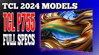 TCL P755 GOOGLE TV FULL SPECS | NEW MODEL THIS 2024